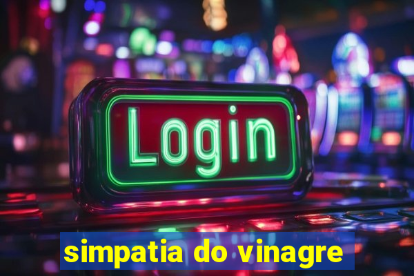 simpatia do vinagre